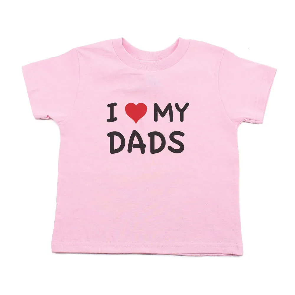 Father's Day I Love My Dads Toddler Short Sleeve T-Shirt